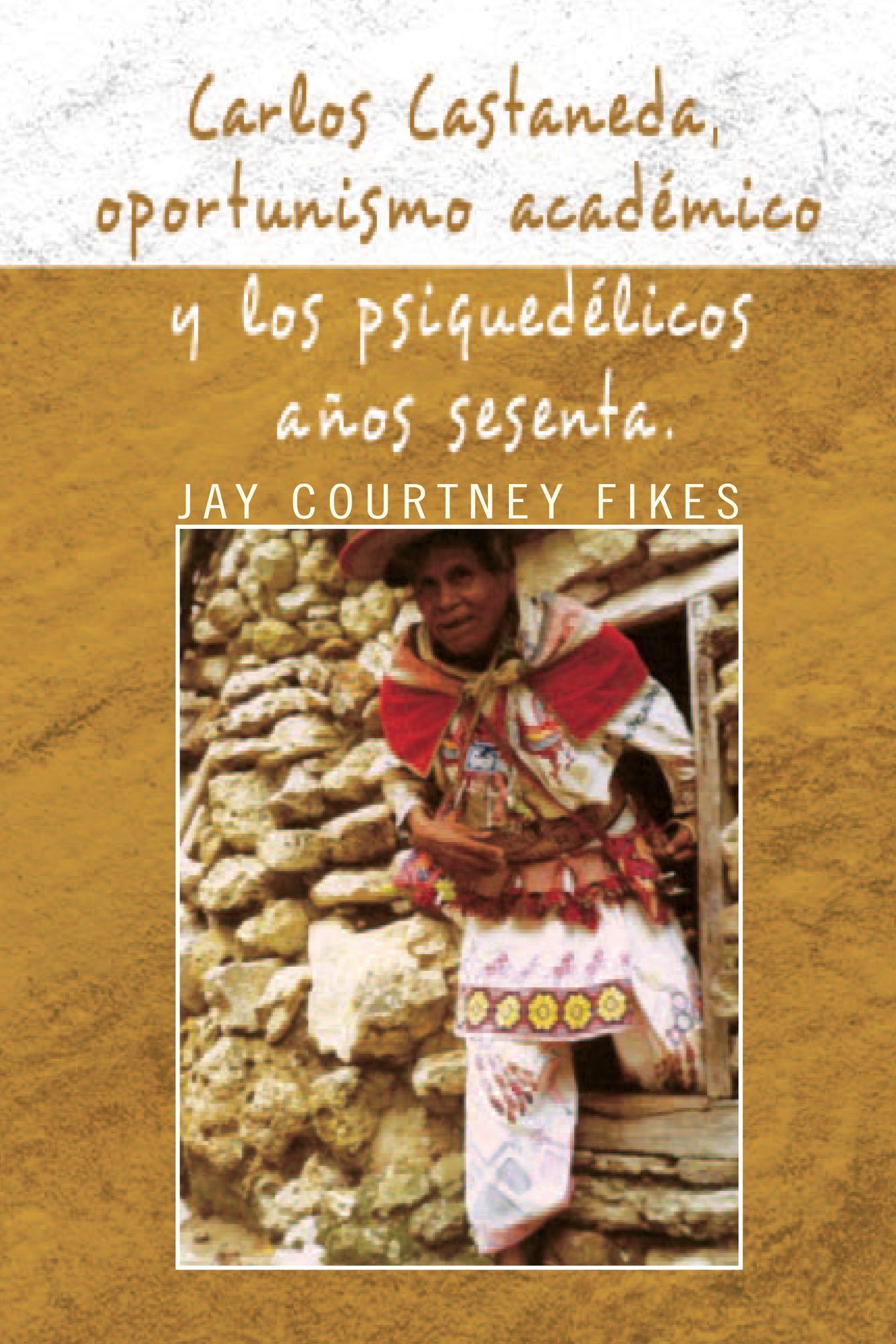 Carlos Castaneda, Oportunismo Académico Y Los Psiquedélicos Años Sesenta