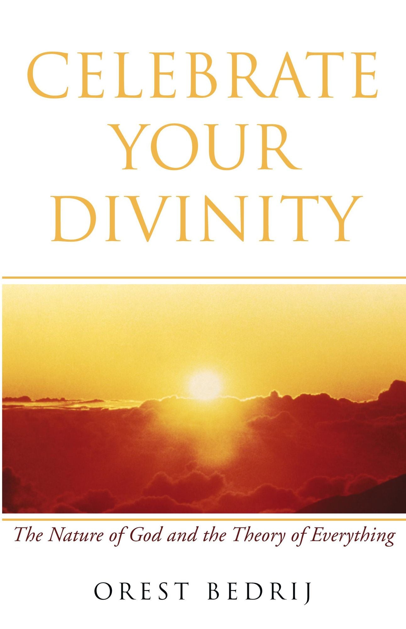 Celebrate Your Divinity: The Nature of God and the Theory of Everything