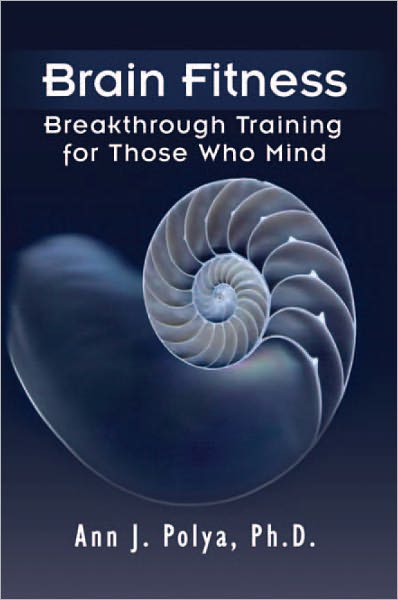 Brain Fitness: Breakthrough Training for Those Who Mind