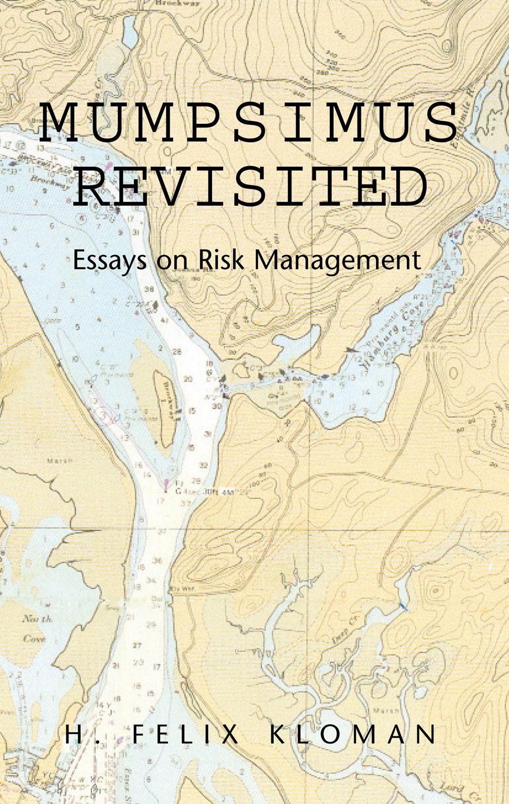 Mumpsimus Revisited: Essays on Risk Management: Essays on Risk Management