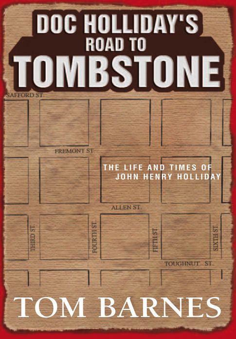 Doc Holliday's Road to Tombstone: The Life and Times of John Henry Holliday