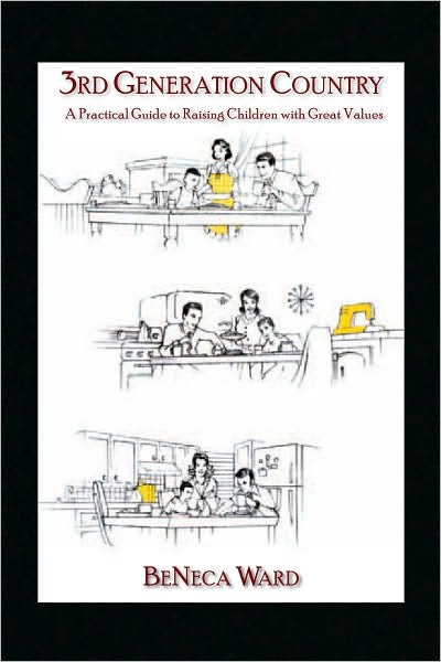 3rd Generation Country: A Practical Guide to Raising Children with Great Values
