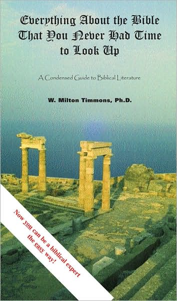 Everything About the Bible That You Never Had Time to Look Up: A Condensed Guide to Biblical Literature