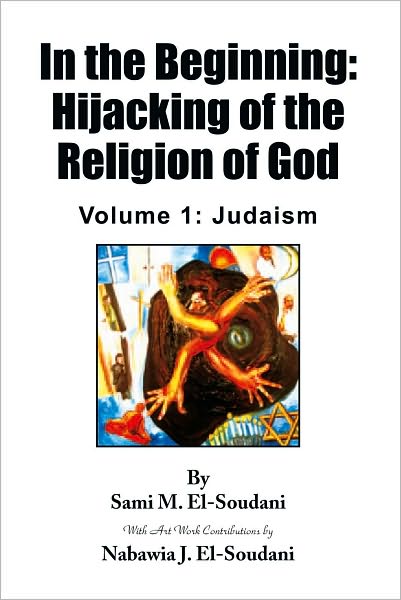 In the Beginning: Hijacking of the Religion of God: Volume 1: Judaism