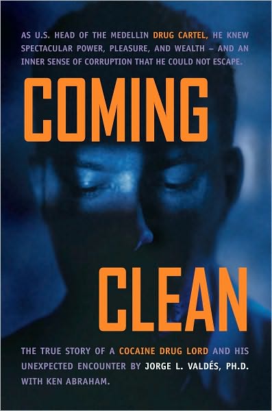 Coming Clean: The True Story of a Cocaine Drug Lord and His Unexpected Encounter