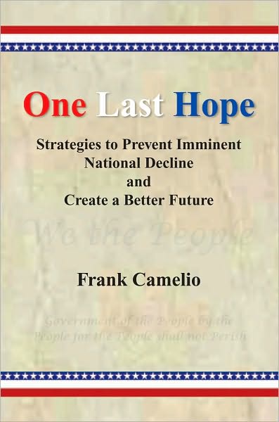 One Last Hope: Strategies to Prevent Imminent National Decline and Create a Better Future