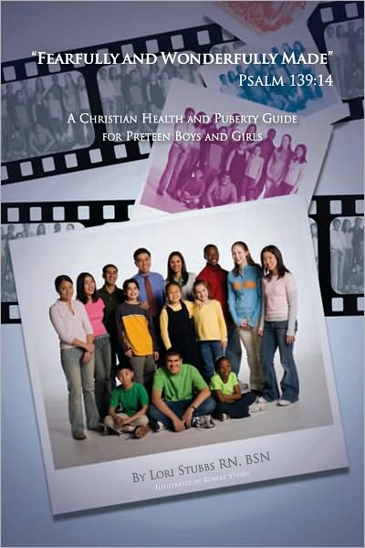 "Fearfully and Wonderfully Made" Psalm 139:14: A Christian Health and Puberty Guide for Preteen Boys and Girls