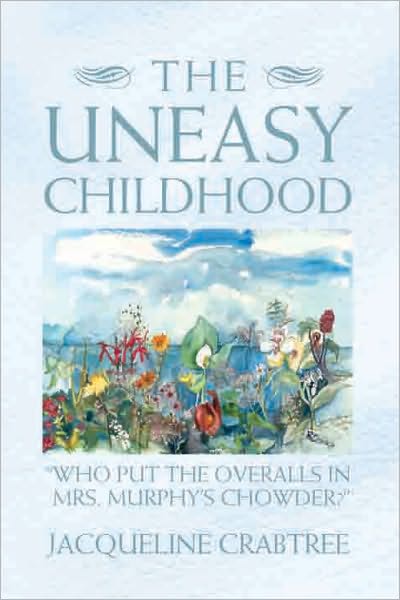 The Uneasy Childhood: "Who put the overalls in Mrs. Murphy's Chowder?"