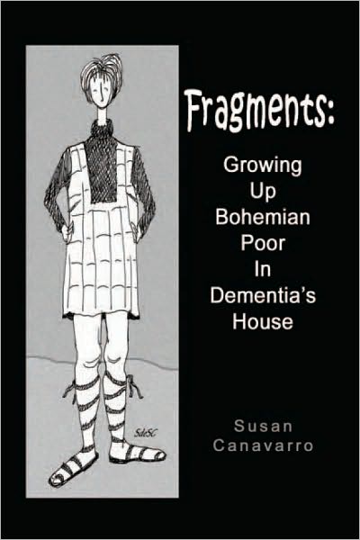 Fragments:Growing Up Bohemian Poor In Dementia's House