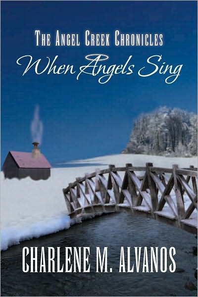 The Angel Creek Chronicles: When Angels Sing