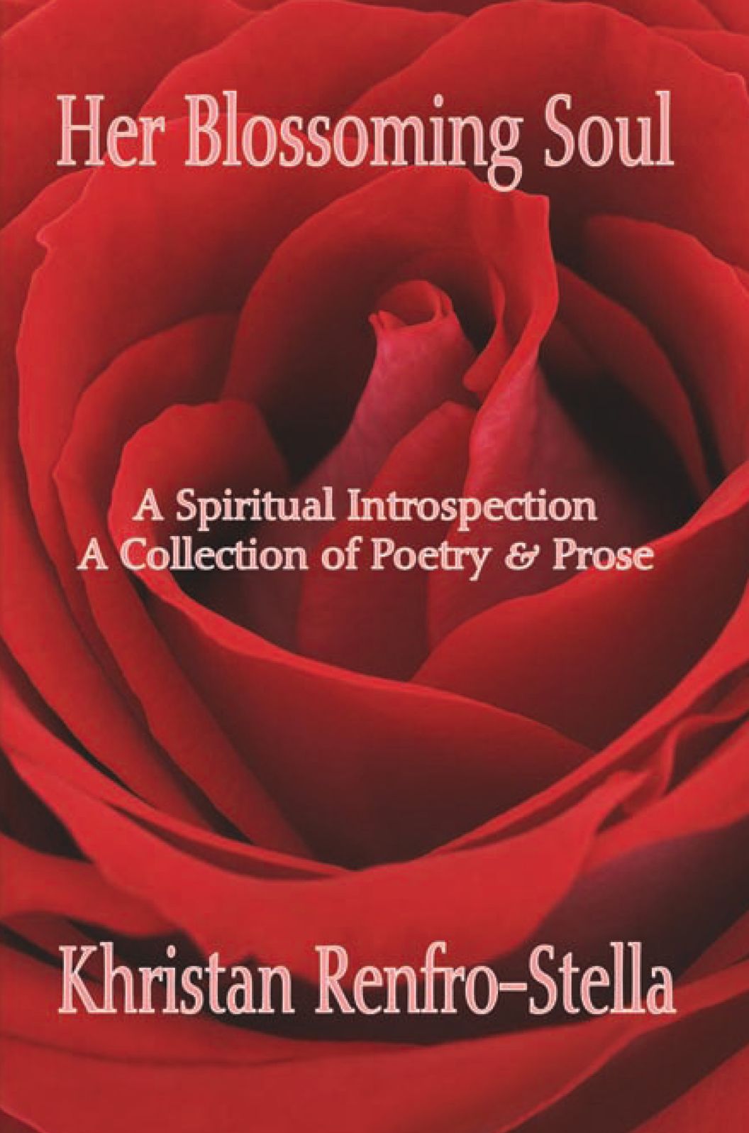 Her Blossoming Soul: A Spiritual Introspection A Collection of Poetry & Prose
