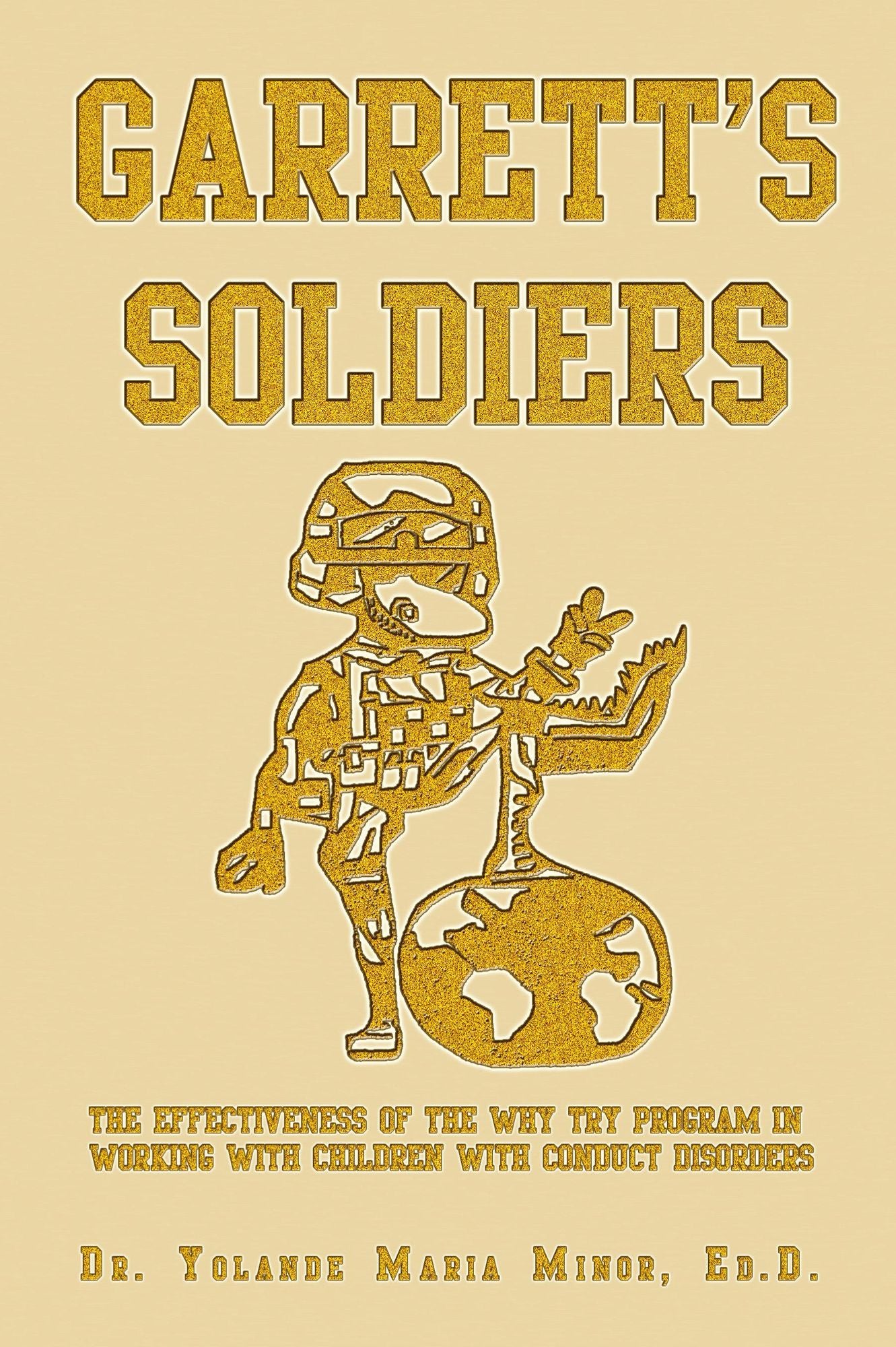 Garrett's Soldiers: THE EFFECTIVENESS OF THE WHY TRY PROGRAM IN WORKING WITH CHILDREN WITH CONDUCT DISORDERS