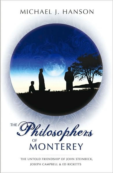 The Philosophers of Monterey: A Novel The Untold Friendship of John Steinbeck, Joseph Campbell, and Ed Ricketts