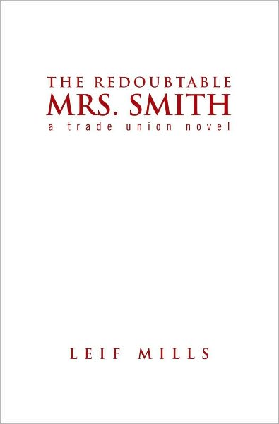 The Redoubtable Mrs. Smith: A Trade Union Novel
