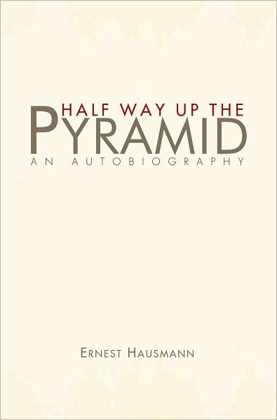 Half Way Up the Pyramid: An Autobiography