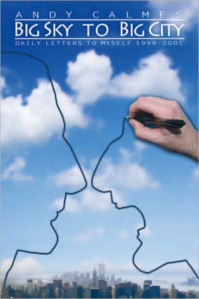 BIG SKY TO BIG CITY: Daily Letters to Myself 1999-2001