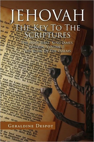 JEHOVAH: The Key To The Scriptures: The Holy Bible, King James Version, Volume 1: The Book Of The Psalms