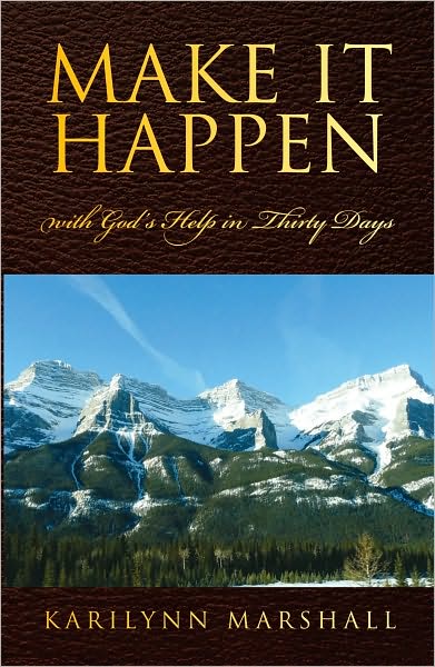 Make it Happen: with God's Help in Thirty Days