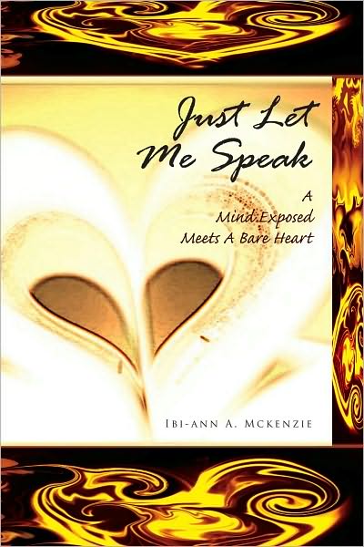 JUST LET ME SPEAK: A MIND EXPOSED MEETS A BARE HEART