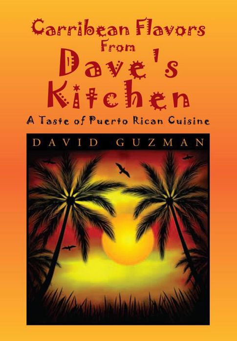 Carribean Flavors From Dave's Kitchen: A Taste of Purto Rican Cuisine
