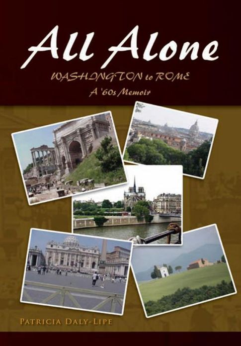 All Alone: WASHINGTON to ROME, A '60s Memoir