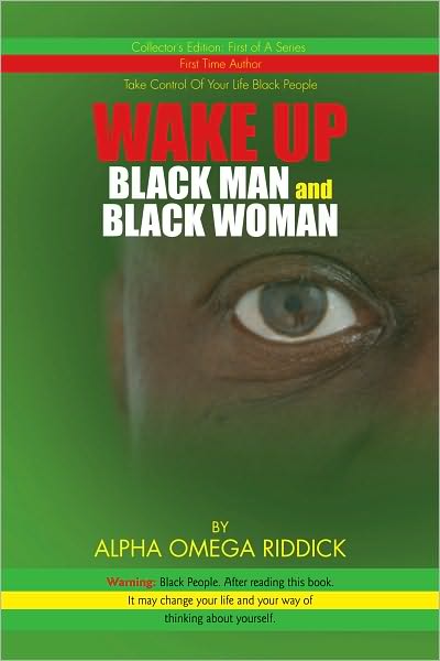 WAKE UP BLACK MAN and BLACK WOMAN