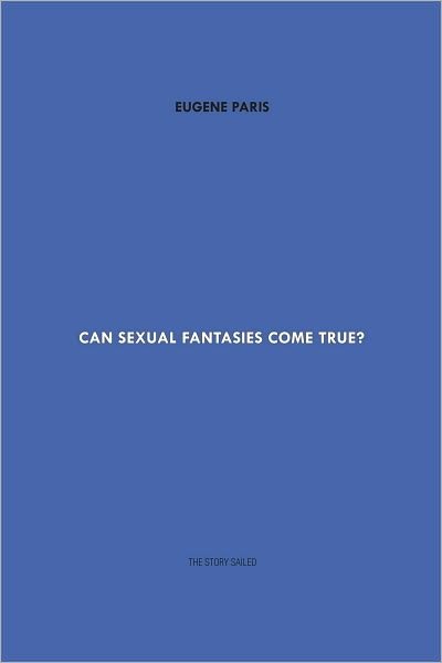 Can Sexual Fantasies Come True?: The Story Sailed