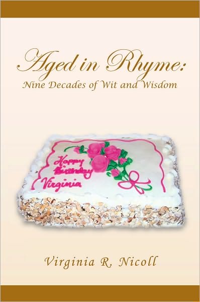 Aged in Rhyme Nine Decades of Wit and Wisdom: Nine Decades of Wisdom and Wit