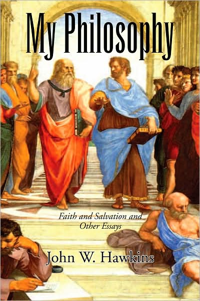 My Philosophy: Faith and Salvation and Other Essays