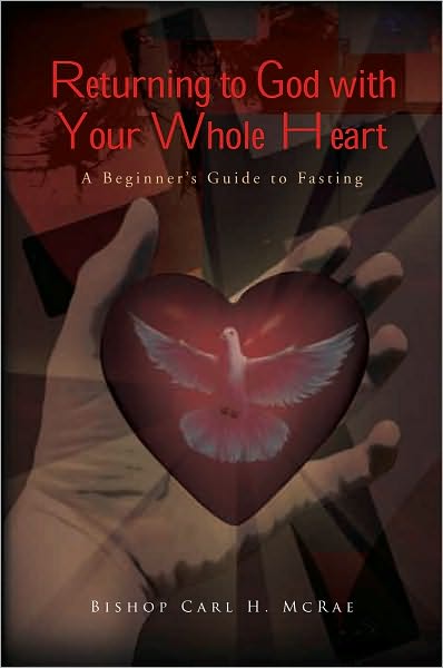 Returning to God with Your Whole Heart: A Beginner's Guide to Fasting