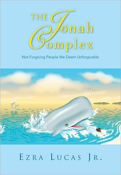 The Jonah Complex: Not Forgiving People We Deem Unforgivable