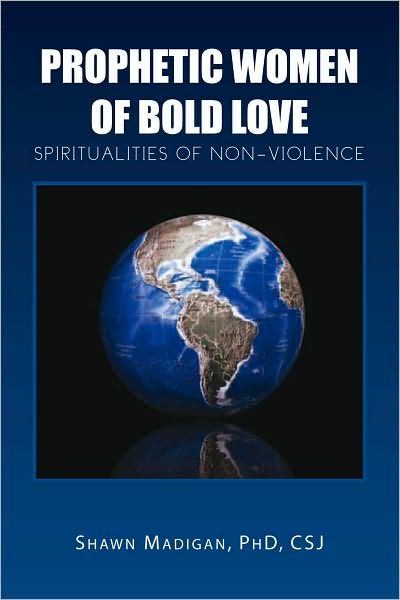 Prophetic Women of Bold Love: Spiritualities of Non-violence