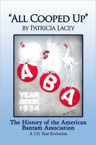 "All Cooped Up": The History of the American Bantam Association A 131-year evolution