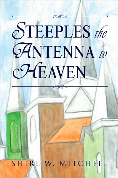 STEEPLES THE ANTENNA TO HEAVEN