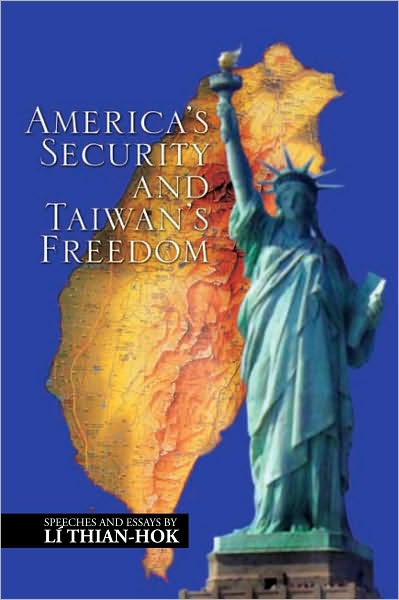 America's Security and Taiwan's Freedom: Speeches and Essays by Lí Thian-hok