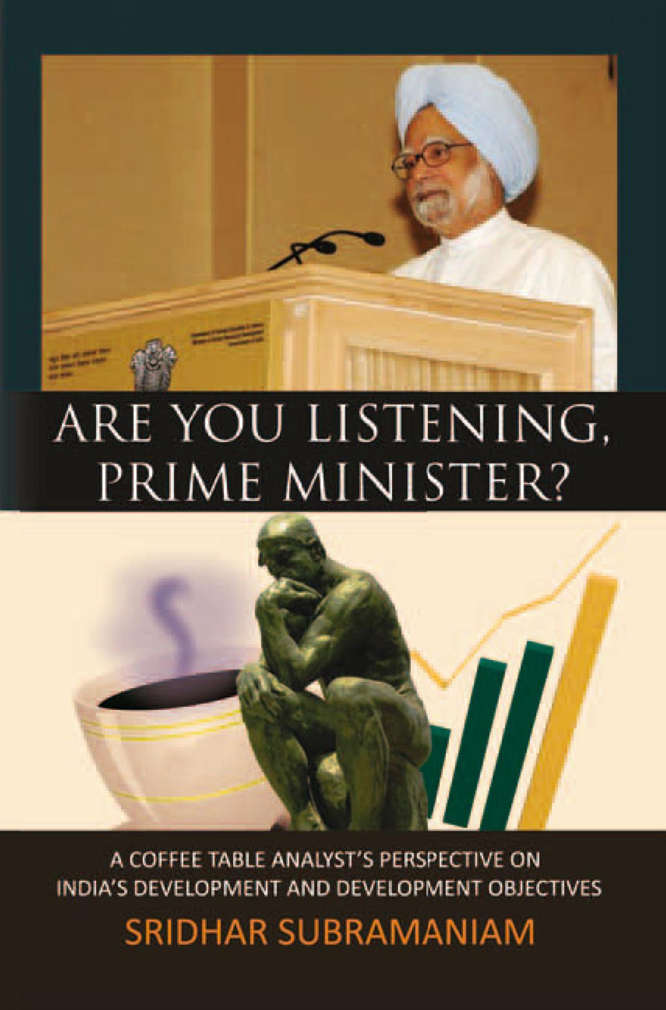 Are You Listening, Prime Minister?: A Coffee Table Analyst's Perspective On India's Development And Development Objectives