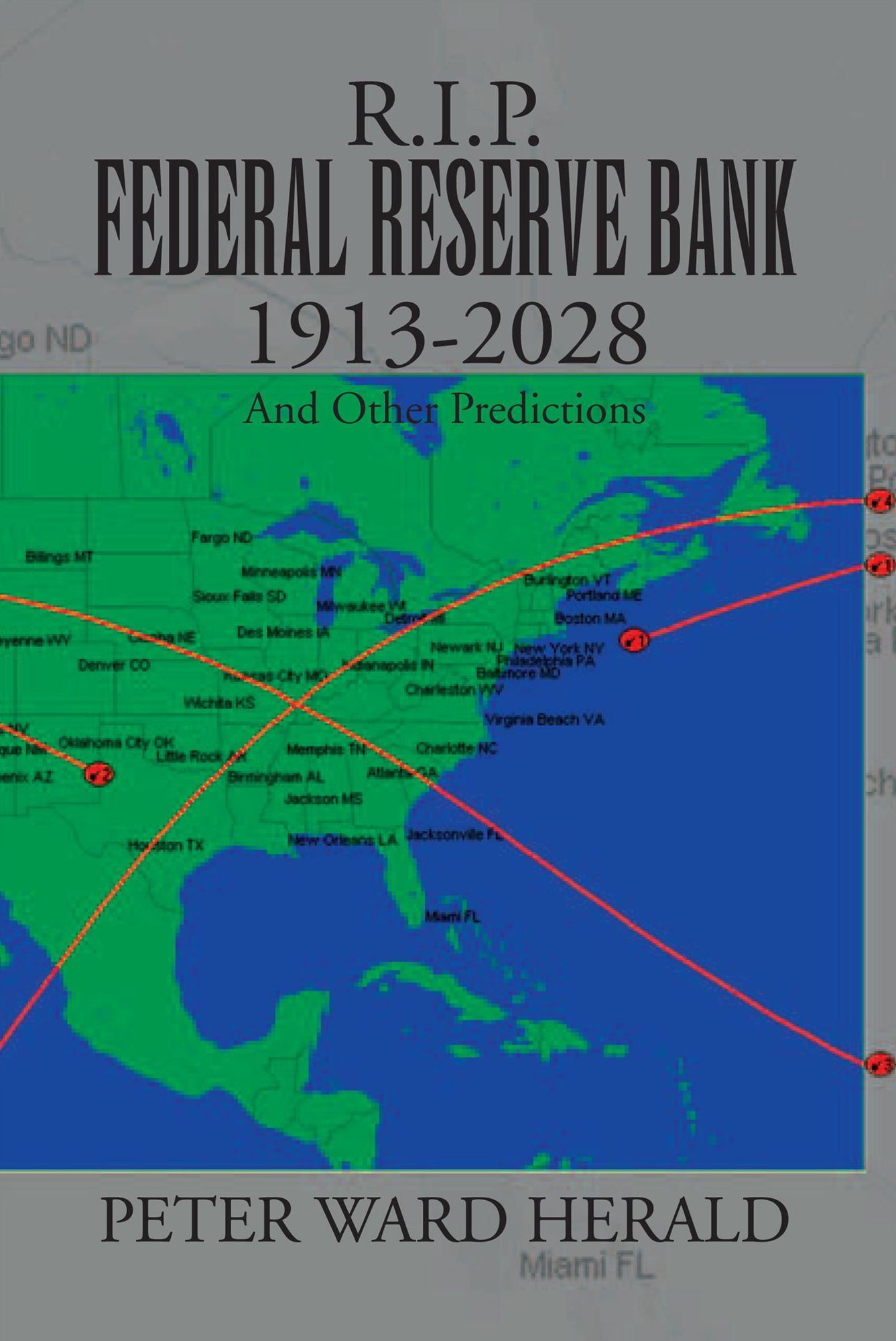 R.I.P. FEDERAL RESERVE BANK 1913-2028: And Other Predictions