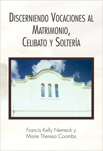 Discerniendo Vocaciones al Matrimonio, Celibato y Soltería