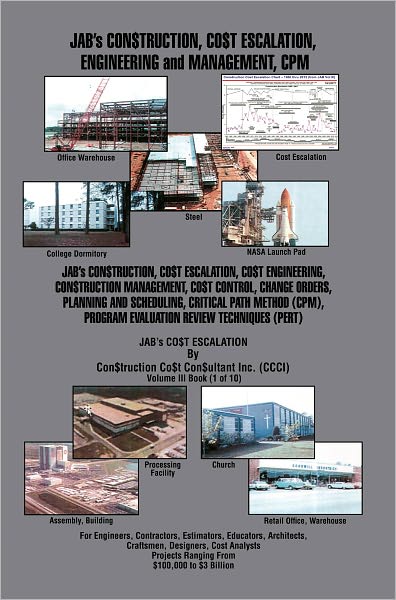 JAB's CON$TRUCTION, CO$T ESCALATION, ENGINEERING and MANAGEMENT, CPM: JAB's CON$TRUCTION, CO$T ESCALATION, CO$T ENGINEERING, CON$TRUCTION MANAGEMENT, CO$T CONTROL, CHANGE ORDERS, TIMING AND SCHEDULING, CRITICAL PATH METHOD (CPM), PROGRAM EVALUATION REVIEW