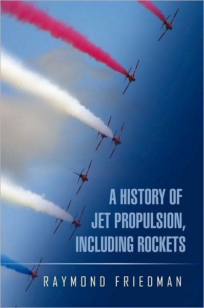 A HISTORY OF JET PROPULSION, INCLUDING ROCKETS