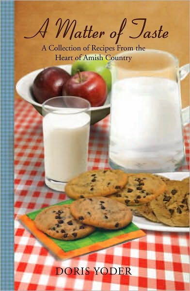 A Matter of Taste: A Collection of Recipes From the Heart of Amish Country