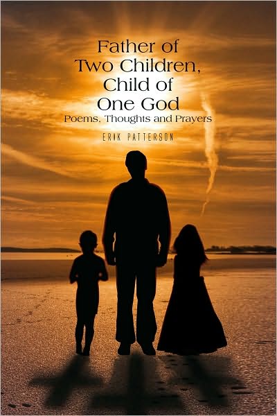 Father of Two Children, Child of One God: Poems, Thoughts and Prayers