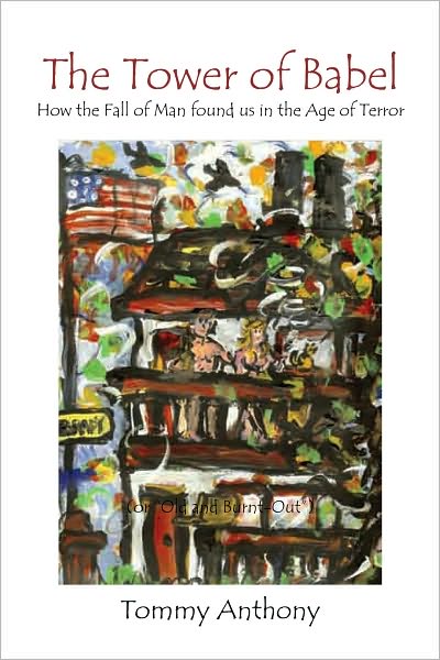 The Tower of Babel How the Fall of Man found us in the Age of Terror: Sessions with Horace, volume III A Life of Easter, volume IV