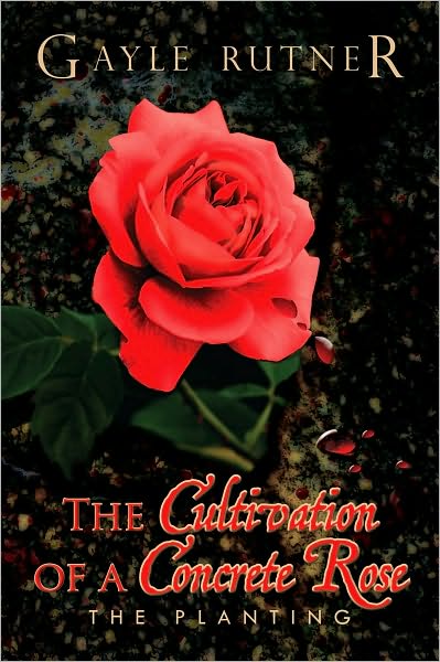 The Cultivation of a Concrete Rose: The Planting