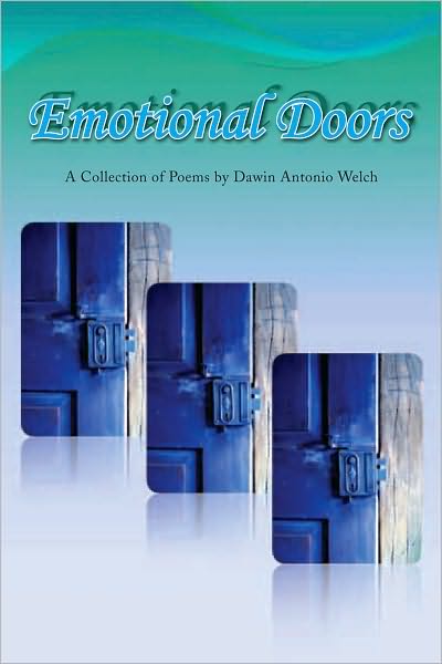 Emotional Doors: A Collection of Poems by Dawin Antonio Welch: A Collection of Poems by Dawin Antonio Welch