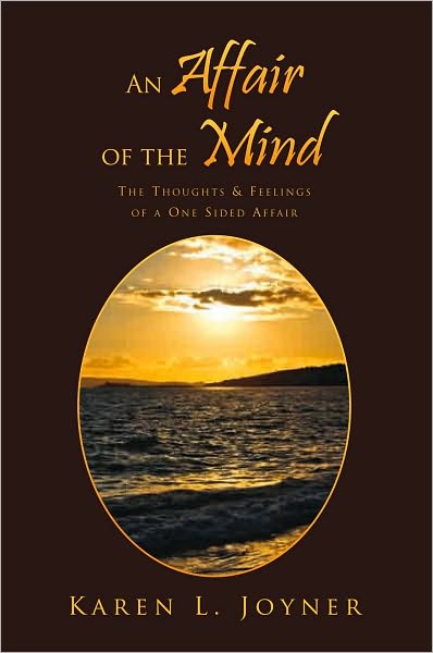 An Affair Of The Mind: The Thoughts & Feelings Of A One Sided Affair