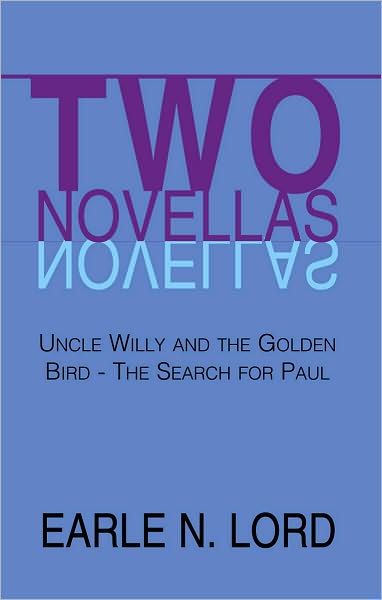 Two Novellas: Uncle Willy and the Golden Bird - The Search for Paul