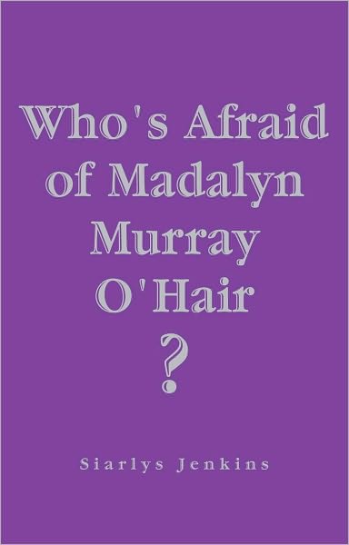 Who's Afraid of Madalyn Murray O'Hair?