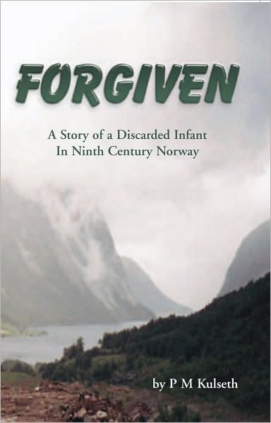 FORGIVEN: A Story of a Discarded Infant in Ninth Century Norway