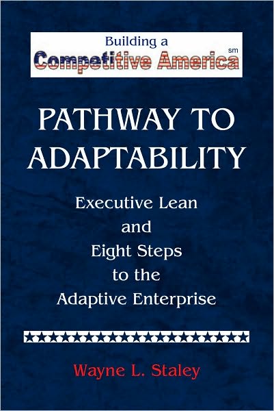 Pathway to Adaptability: Executive Lean and the Eight Steps to the Adaptive Enterprise